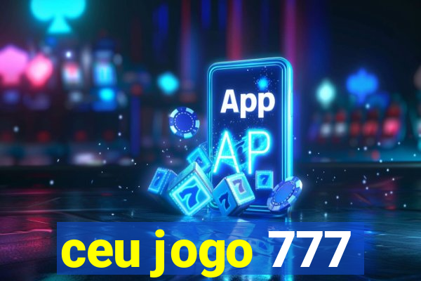 ceu jogo 777